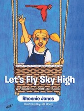 Let's Fly Sky High: A Children's Picture Book by Rhonnie Jones Hardcover Book