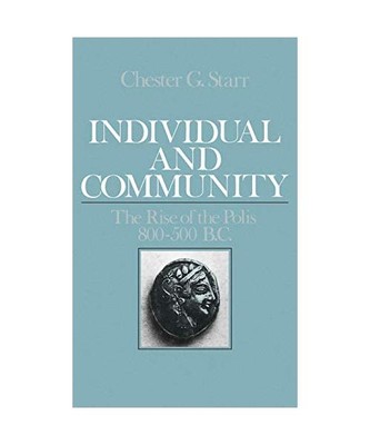 Individual and Community: The Rise of the Polis, 800-500 BC, Chester G. Starr