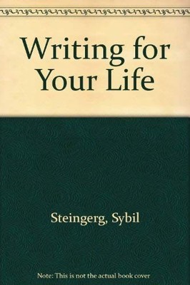 WRITING FOR YOUR LIFE By Sybil Steinberg *Excellent Condition*