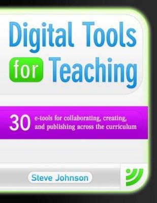 Digital Tools for Teaching: 30 E-tools for Collaborating, Creating, and P - GOOD
