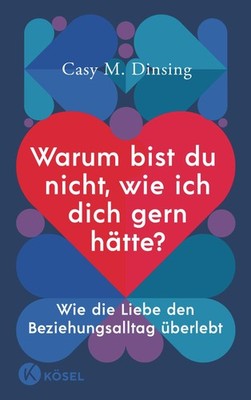 Warum bist du nicht, wie ich dich gern hätte? ~ Casy M. Dins ... 9783466348060