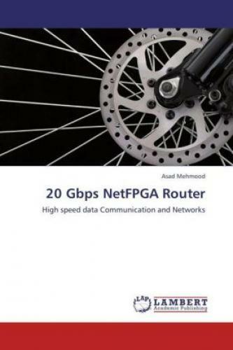 20 Gbps NetFPGA Router High speed data Communication and Networks 1730 - Mehmood, Asad