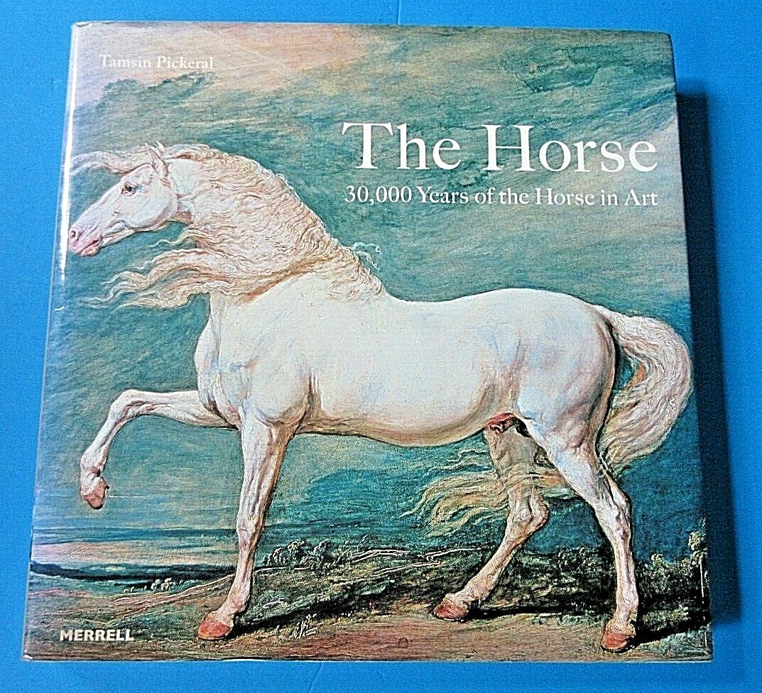 The Horse: 30,000 Years of the Horse in Art by T. Pickeral HC 2006