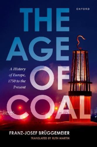 Franz-Josef Brüggemeier The Age of Coal (Copertina rigida)