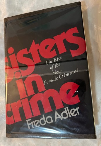Sisters in Crime: Rise of the New Female Criminal by Freda Adler | eBay