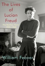 William Feaver The Lives of Lucian Freud: The Restless Years (Hardback)