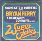 7" - Bryan FERRY (ROXY MUSIC) - SMOKE GETS IN YOUR EYES - german RE-ISSUE PS