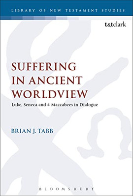 Suffering in Ancient Worldview: Luke, Seneca and 4 Macc - Paperback / softback N