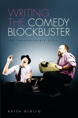 Writing the Comedy Blockbuster, Keith Giglio