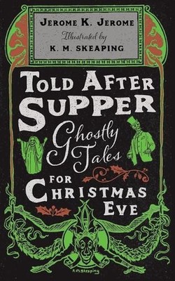Told After Supper: Ghostly Tales for Christmas Eve by K.M. Skeaping Paperback Bo