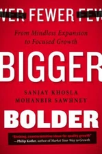 Fewer, Bigger, Bolder: From Mindless Expansion to Focused Growth - VERY GOOD