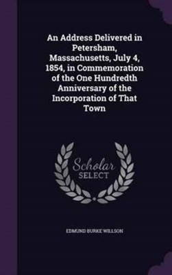 Willson - An Address Delivered in Petersham Massachusetts July 4 18 - X555z