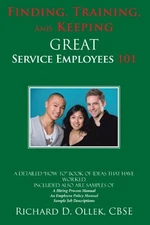 FINDING, TRAINING, AND KEEPING GREAT SERVICE EMPLOYEES 101 By Cbse Richard D.