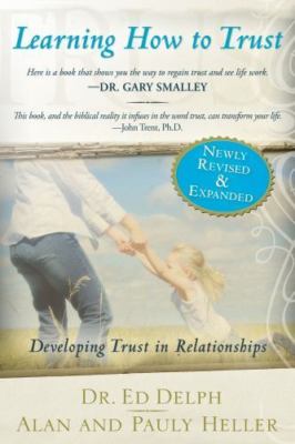 Learning How to Trust Again Revised and Expanded Edition: Developing Trust in...