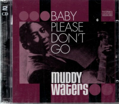 Muddy Waters - '' Baby Please Don't Go '' - 2004 , 52 Track 2CD - NEW -FREE UK P&P