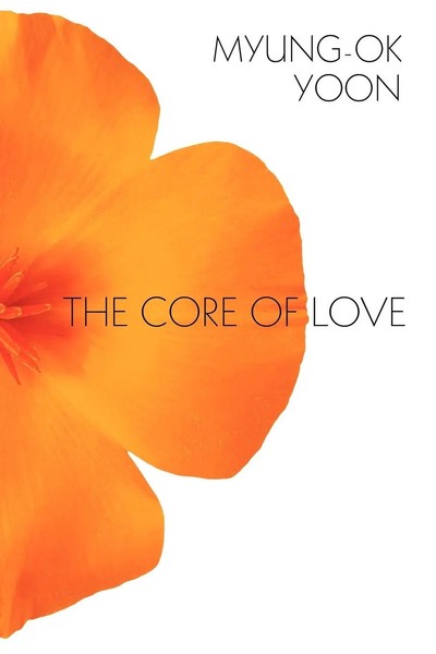 Myung-Ok Yoon | The Core Of Love | Taschenbuch | Englisch (2010) | Authorhouse-image