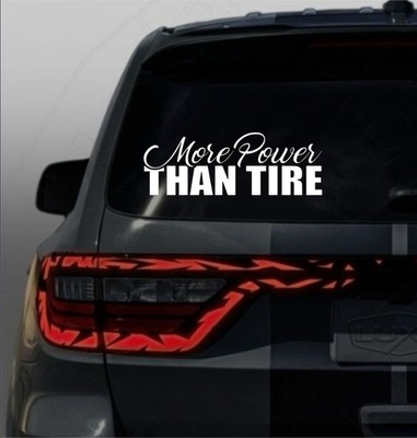 More Power Than Tire, Car And Truck Window Decal, Vinyl window decal.