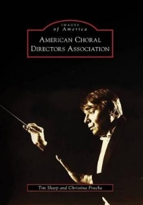 Tim Sharp Christina Prucha American Choral Directors Association ...
