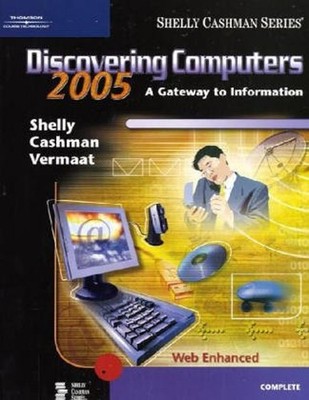 Discovering Computers 2005 : A Gateway to Information, Complete P