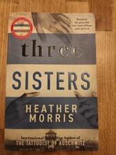 Three Sisters: The conclusion to the Tattooist of Auschwit by Morris, Heather