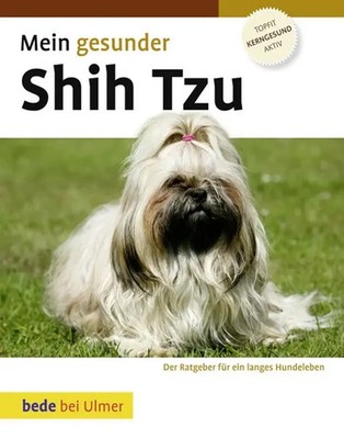 Mein gesunder Shih Tzu | Der Ratgeber für ein langes Hundeleben | Ackerman
