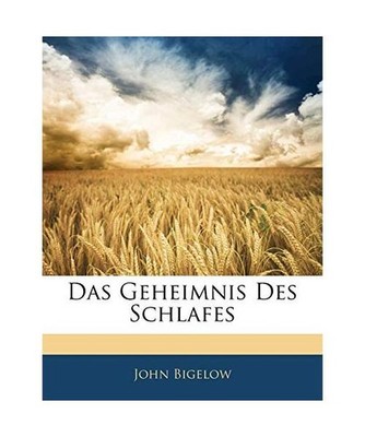 Das Geheimnis Des Schlafes, John Bigelow