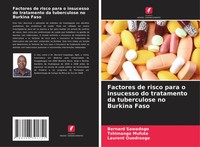 Factores De Risco Para O Insucesso Do Tratamento Da Tuberculose No Burkina Faso
