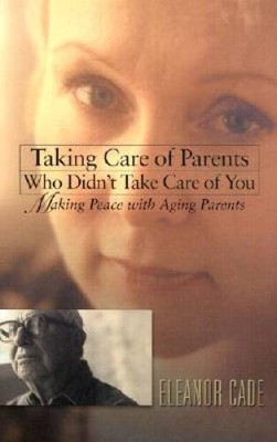 Taking Care of Parents Who Didn't Take Care of You: Making Peace with Agi - GOOD