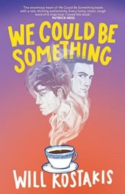 We Could Be Something Will Kostakis