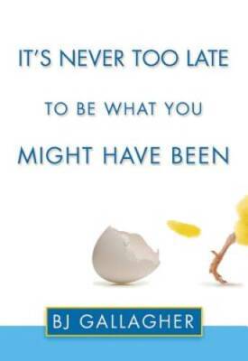 Its Never Too Late to Be What You Might Have Been - Paperback - VERY GOOD