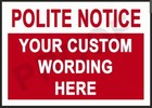 Polite Notice Your own words Custom Made Personalised Metal Sign Outdoors