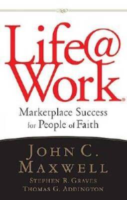 Life@Work: Marketplace Success for People of Faith - Hardcover - GOOD