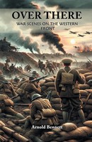 Over There War Scenes On The Western Front Arnold Bennett Taschenbuch Englisch