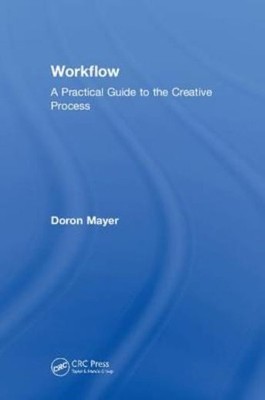 Workflow: A Practical Guide To The Creative Process
