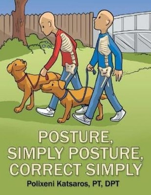 Polixeni Katsaros Pt Dpt Posture, Simply Posture, Correct Simply (Taschenbuch)