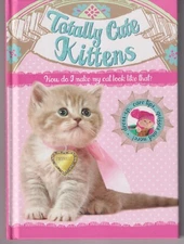 Totally Cute Kittens  (Hardcover: Juvenile Fiction and Activity Book )  2015