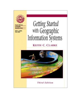 Getting Started With Geographic Information Systems 