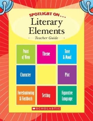 Spotlight On.... Literary Elements - Teacher's Guide (Literary Elements, Tea...