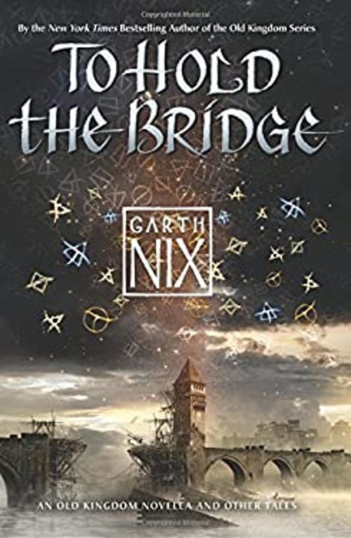 To Hold the Bridge Hardcover Garth NixFree US Delivery | ISBN:0062292528