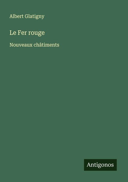 Le Fer Rouge Nouveaux ChâTiments Albert Glatigny Taschenbuch FranzöSisch 2024-image