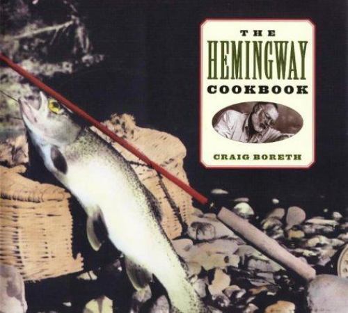 ヘミングウェイ美食の冒険/クレイグ・ボレス,… ヘミングウェイ美食の冒険/クレイグ・ボレス,… Hemingway Cookbook by