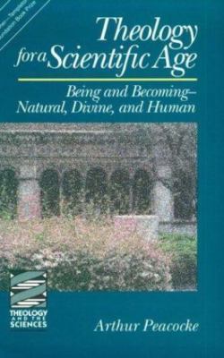 Theology for a Scientific Age : Being and BecomingNatural, Divine, and Human ...