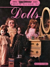 800 Antique Vintage Dolls - Makers Types Values / Illustrated Book
