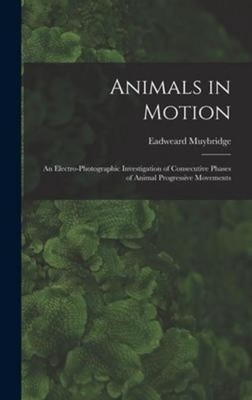 Animals in Motion Eadweard Muybridge