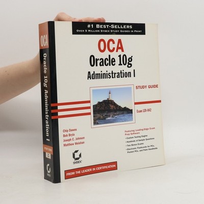 OCA: Oracle 10g Administration I Study Guide: Exam 1Z0-042  |  Chip Dawes