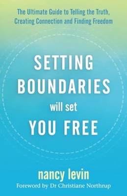 Setting Boundaries Will Set You Free: ..., Levin, Nancy