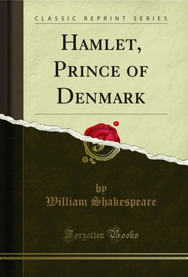 Hamlet, Prince of Denmark (Classic Reprint)