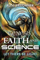 Genesis, Faith And Science Let There Be Light Russell Breighner Taschenbuch 2013