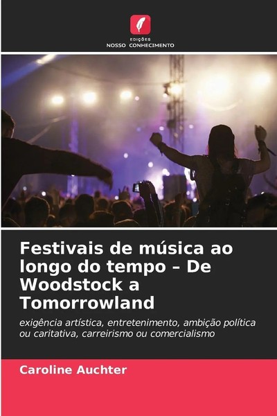 Festivais De MúSica Ao Longo Do Tempo - De Woodstock A Tomorrowland Auchter Buch-image