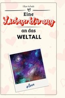 Elias Schulz | Eine LiebeserkläRung An Das Weltall | Buch | Deutsch (2024)